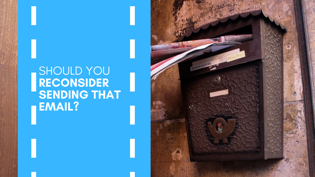 Should you reconsider sending that email?